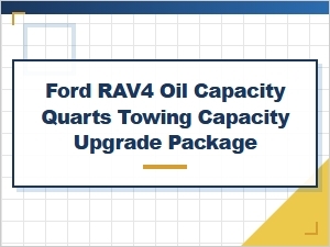 Essential Upgrades: Oil Capacity and Towing for Your Ford Rav4