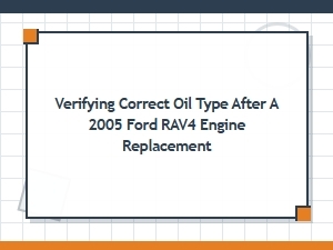 Verifying the Correct Oil Type After Engine Replacement