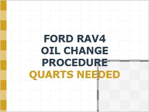 Oil Change Procedure and Quarts Needed for Ford Rav4