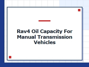 A Guide to Rav4 Manual Transmission Oil Capacity