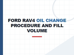 Ford Rav4 Oil Change Procedure and Capacity Guide
